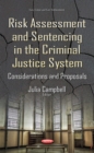 Risk Assessment and Sentencing in the Criminal Justice System : Considerations and Proposals - eBook