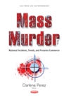Mass Murder Inc. : National Incidents, Trends, and Firearms Commerce - eBook
