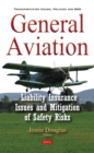 General Aviation : Liability Insurance Issues and Mitigation of Safety Risks - eBook