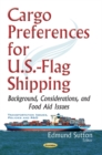 Cargo Preferences for U.S.-Flag Shipping : Background, Considerations, & Food Aid Issues - Book
