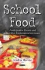 School Food : Participation Trends and Nutrition Implementation Issues - eBook