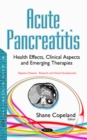 Acute Pancreatitis : Health Effects, Clinical Aspects & Emerging Therapies - Book