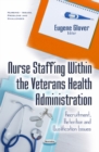 Nurse Staffing within the Veterans Health Administration : Recruitment, Retention & Qualification Issues - Book