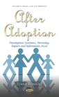 After Adoption : Postadoption Assistance, Parenting, Impacts and Information Access - eBook