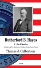 Rutherford B Hayes : A Life of Service - Book