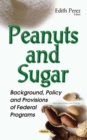 Peanuts and Sugar : Background, Policy and Provisions of Federal Programs - eBook