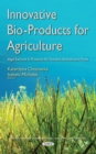 Innovative Bio-Products for Agriculture : Algal Extracts In Products for Humans, Animals and Plants - eBook