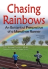 Chasing Rainbows : An Existential Perspective of a Marathon Runner - Book