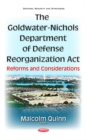 Goldwater-Nichols Department of Defense Reorganization Act : Reforms & Considerations - Book