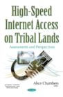 High-Speed Internet Access on Tribal Lands : Assessments & Perspectives - Book