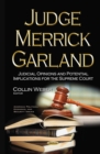 Judge Merrick Garland : Judicial Opinions and Potential Implications for the Supreme Court - eBook