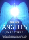 Angeles En La Tierra : Historias reales de personas que han tenido experiencias sobrenaturales con un angel - eBook