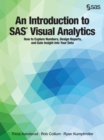 An Introduction to SAS Visual Analytics : How to Explore Numbers, Design Reports, and Gain Insight into Your Data - eBook