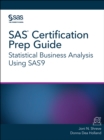 SAS Certification Prep Guide : Statistical Business Analysis Using SAS9 - eBook