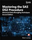 Mastering the SAS DS2 Procedure : Advanced Data-Wrangling Techniques, Second Edition (Hardcover edition) - eBook