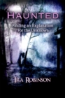 Haunted : Finding an Explanation for the Unknown - eBook