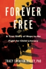 Forever Free : A True Story of Hope in the Fight for Child Literacy - Book