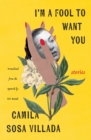 I'm A Fool To Want You : Stories - Book