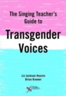 The Singing Teacher's Guide to Transgender Voices - Book