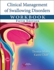Clinical Management of Swallowing Disorders Workbook - Book