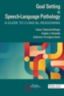 Goal Setting in Speech-Language Pathology : A Guide to Clinical Reasoning - Book