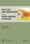 End-of-Life Care Considerations for the Speech-Language Pathologist - Book