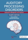 Auditory Processing Disorders : Assessment, Management, and Treatment - Book