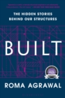 Built : The Hidden Stories Behind Our Structures - eBook