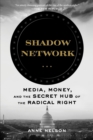 Shadow Network : Media, Money, and the Secret Hub of the Radical Right - eBook