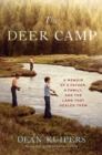 The Deer Camp : A Memoir of a Father, a Family, and the Land that Healed Them - Book