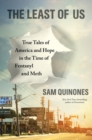 The Least of Us : True Tales of America and Hope in the Time of Fentanyl and Meth - Book