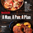 A Man, A Pan, A Plan : 100 Delicious and Nutritious One-Pan Recipes You Can Make in a Snap! - Book