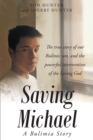 Saving Michael: A Bulimia Story: The true story of our Bulimic son, and the powerful intervention of the Living God - eBook