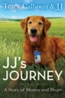 JJ's Journey : A Story of Heroes and Heart - Book
