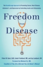 Freedom from Disease : The Breakthrough Approach to Preventing Cancer, Heart Disease, Alzheimer's, and Depression by Controlling Insulin and Inflammation - Book