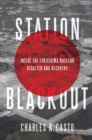 Station Blackout : Inside the Fukushima Nuclear Disaster and Recovery - eBook