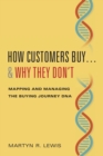 How Customers Buy…& Why They Don’t : Mapping and Managing the Buying Journey DNA - Book