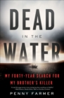 Dead in the Water : My Forty-Year Search for My Brother's Killer - eBook