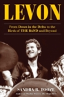 Levon : From Down in the Delta to the Birth of The Band and Beyond - Book