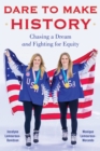Dare to Make History : Chasing a Dream and Fighting for Equity - Book