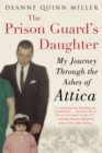 The Prison Guard's Daughter : My Journey Through the Ashes of Attica - Book
