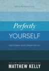 Perfectly Yourself: New and Revised Edition : Discovering God's Dream For You - eBook