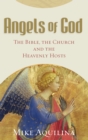 Angels of God : The Bible, the Church and the Heavenly Hosts - eBook
