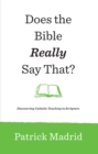 Does the Bible Really Say That? : Discovering Catholic Teaching in Scripture - eBook