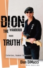 Dion : The Wanderer Talks Truth (Stories, Humor & Music) - eBook