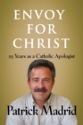 Envoy for Christ : 25 Years as a Catholic Apologist - eBook