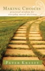 Making Choices : Practical Wisdom for Everyday Moral Decisions - eBook