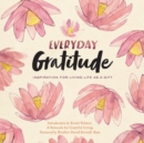 Everyday Gratitude : Inspiration for Living Life as a Gift - Book
