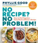 No Recipe? No Problem! : How to Pull Together Tasty Meals without a Recipe - Book