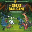 The Great Ball Game : How Bat Settles the Rivalry between the Animals and the Birds; A Circle Round Book - Book
